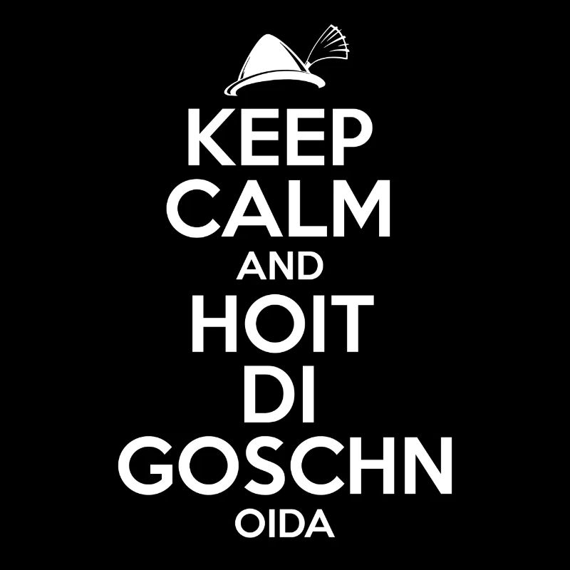 KEEP CALM AND HOIT DI GOSCHN - GESCHENK - SHIRT