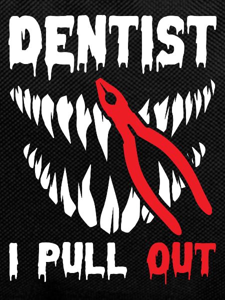 I Pull Out Funny Dentist