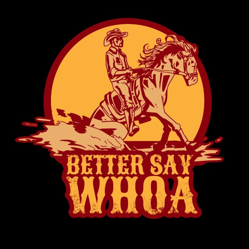 Better say whoa Sliding stop reining Geschenk