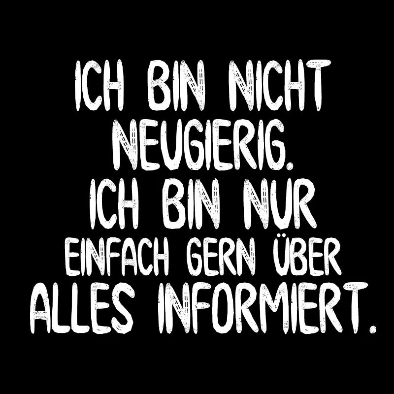 Ich bin nicht neugierig. - Lustiges Design