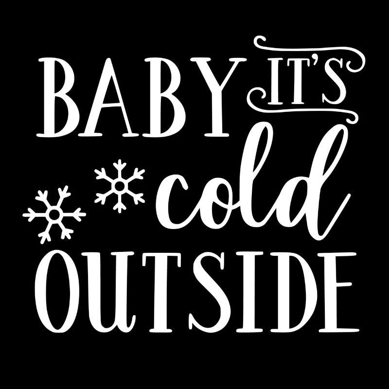 Baby It Is Cold Outside