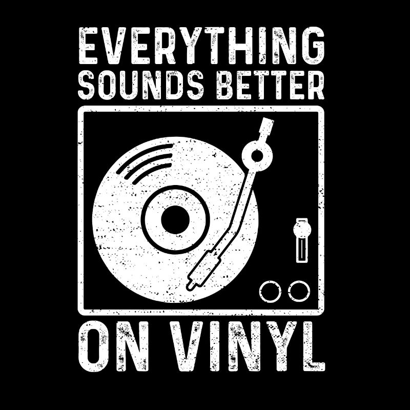 Everything Sounds Better On Vinyl - Musik