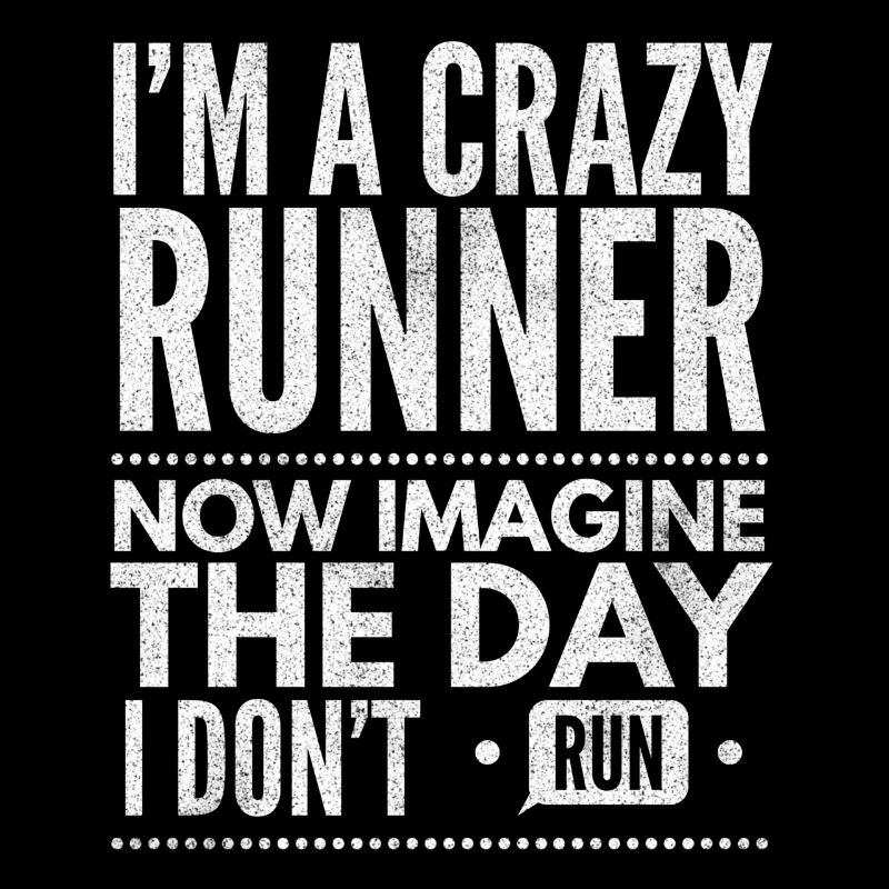 I'm A Crazy Runner - Running Lover Run