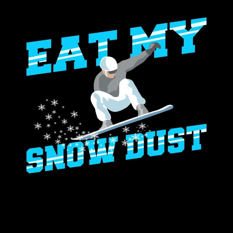 Snowboarding Eat My Snow Dust