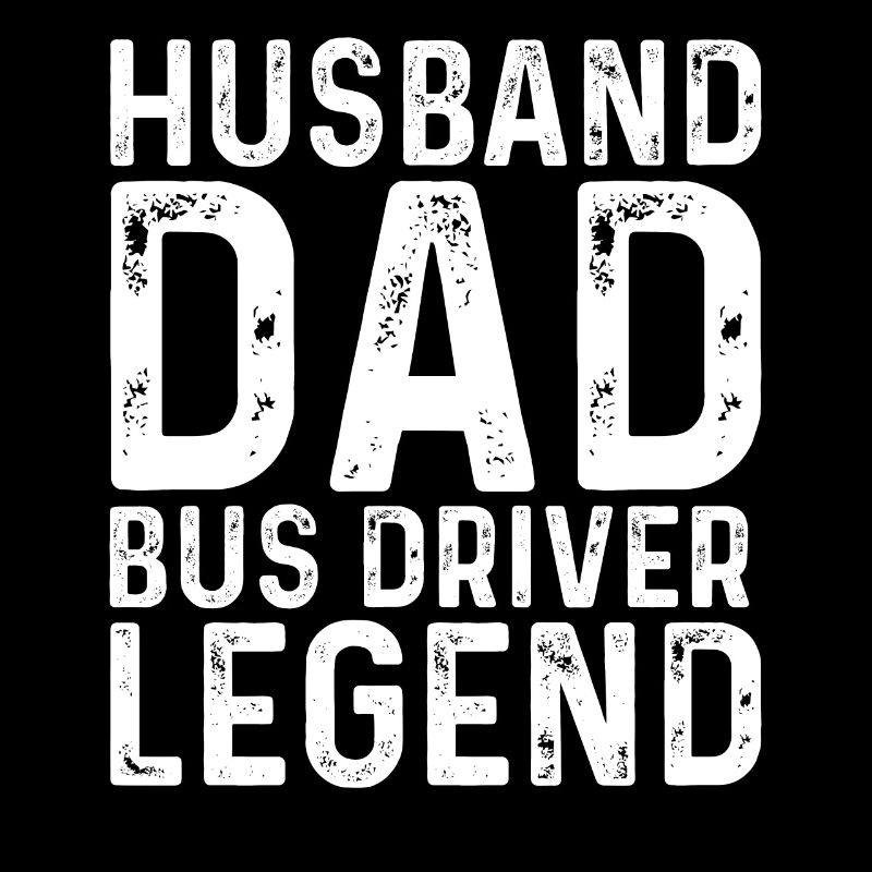 Husband Father Bus Driver Legend Proud Bus Driver