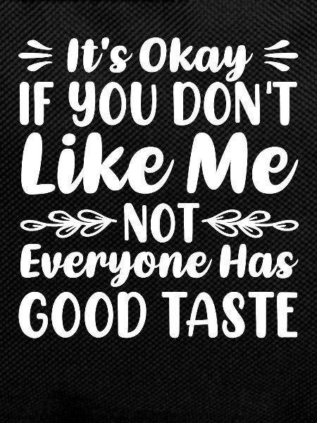 Not everyone has good taste