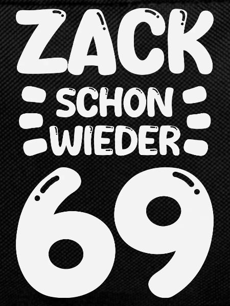 Zack 69 again! Birthday