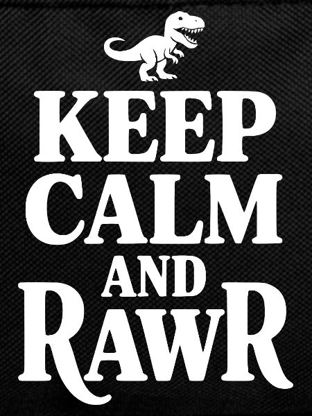 Keep Calm And Rawr