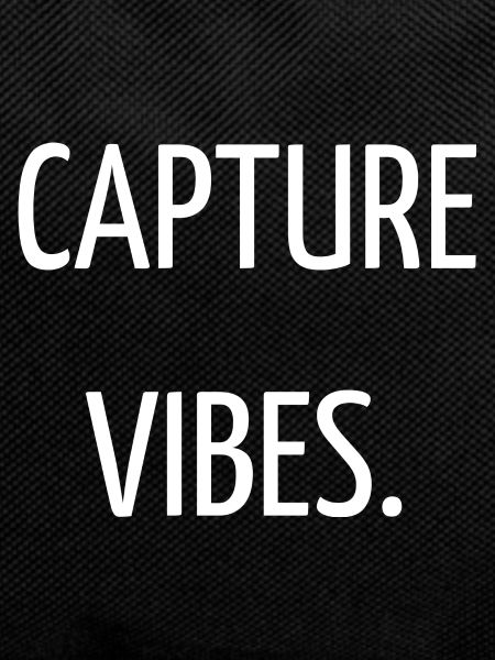Capture vibes