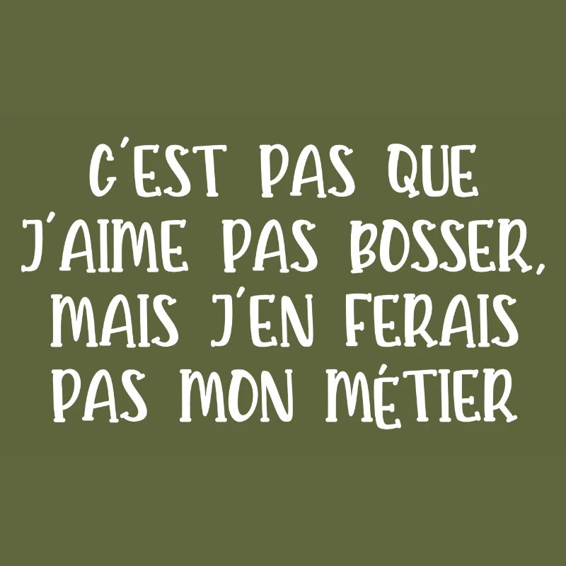 c'est pas que j'aime pas bosser