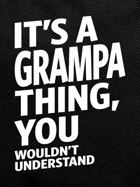 It's a Grampa Thing