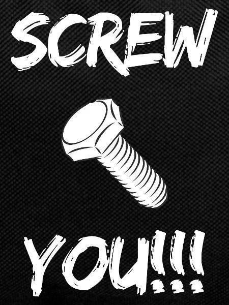 Screw You!!!