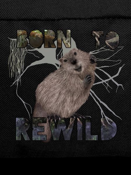 Born to ReWild beaver