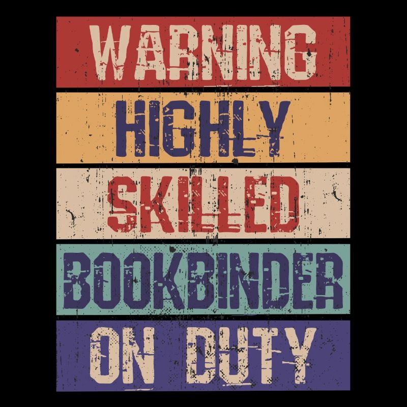 Funny Bookbinder Highly Skilled