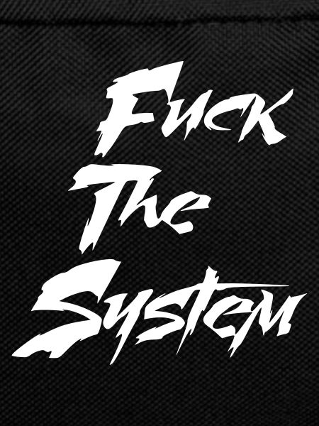Fuck the system