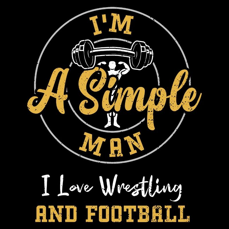 I'm A Simple Man I Love Wrestlin...