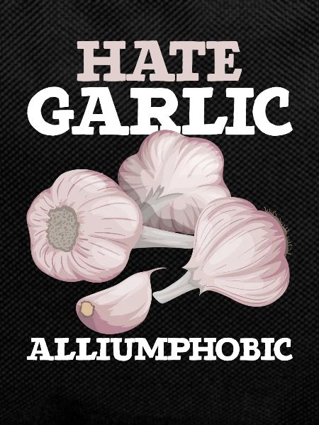 Garlic Hater Alliumphobic Alliumphobes