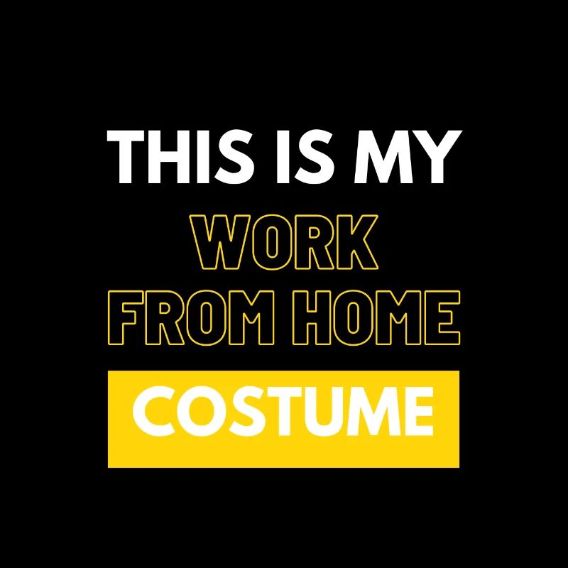 This Is My Work From Home Costume