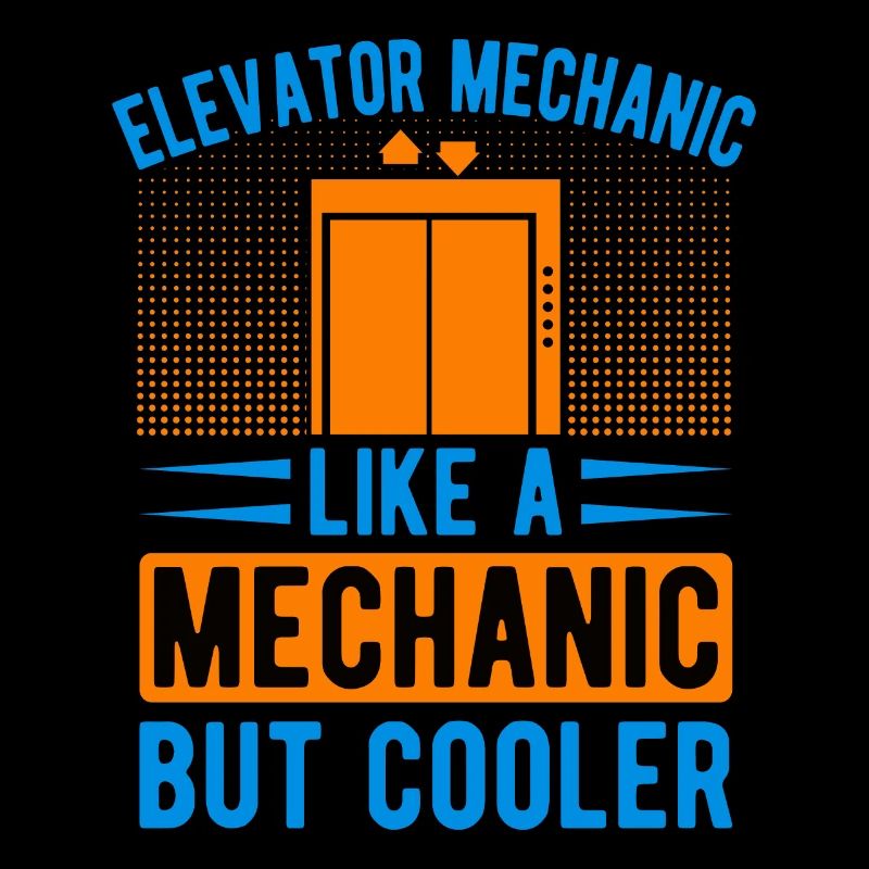 Elevator Mechanic Like a Mechanic But Cooler