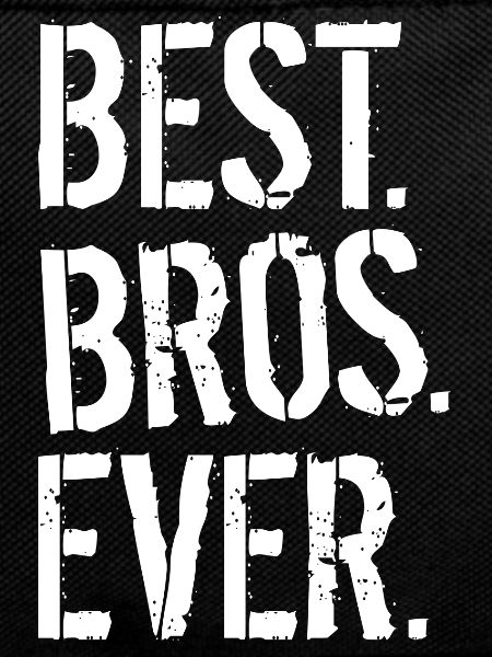 BEST. BROS. EVER.