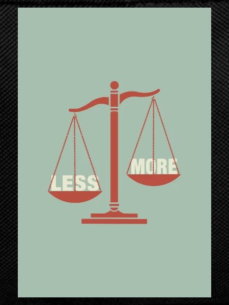 Balance between less and more