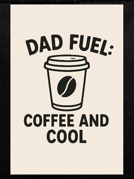 Dad Fuel: Coffee and Cool
