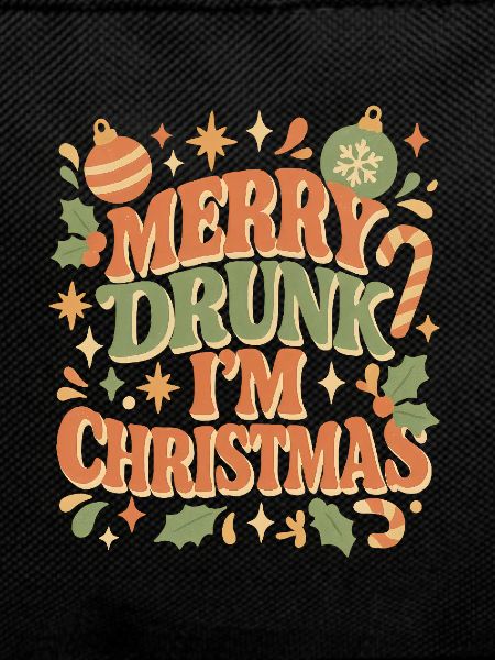 Merry drunk, I'm Christmas