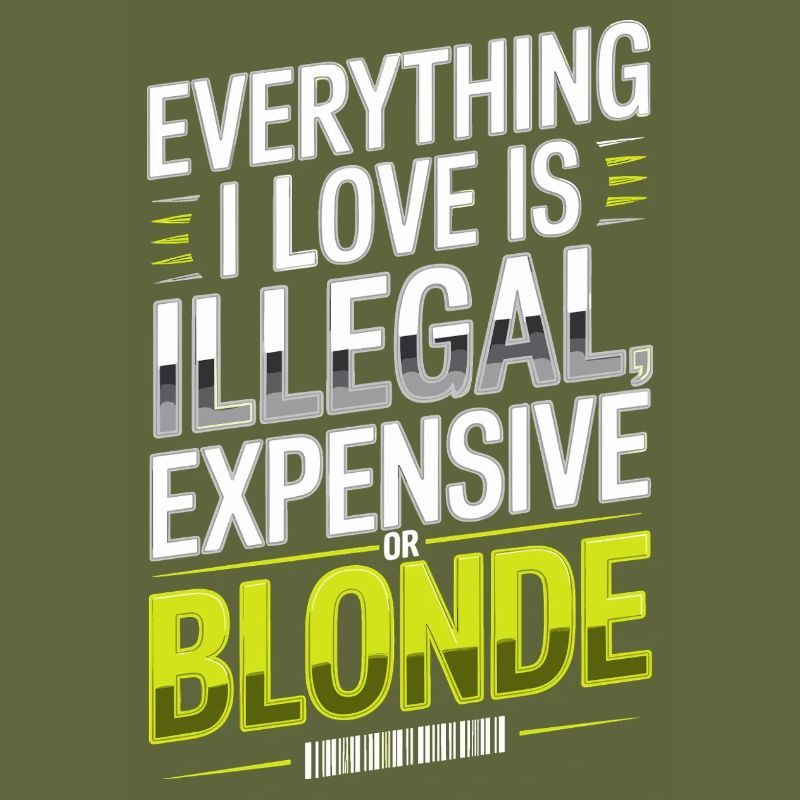 Everything I Love Illegal Expensive Blonde Männer