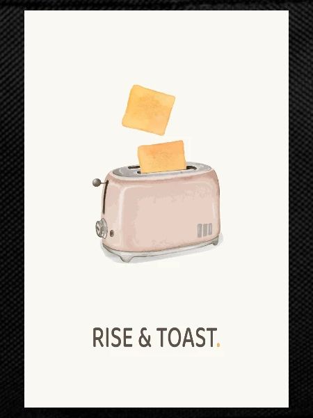 Rise & Toast – Funny Kitchen Saying