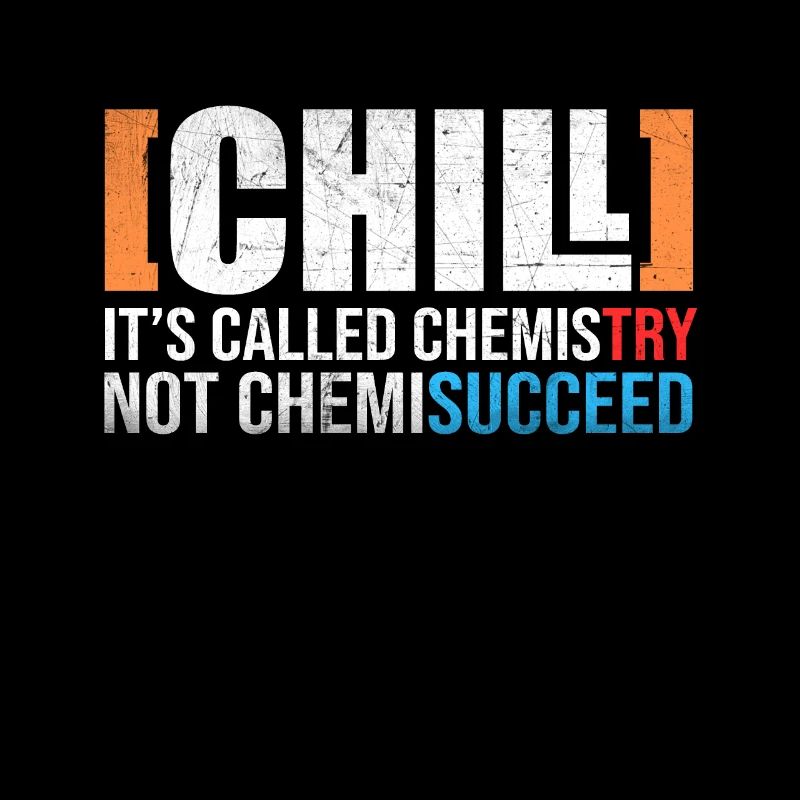 Chill Chemistry Chemisucceed Joke Science