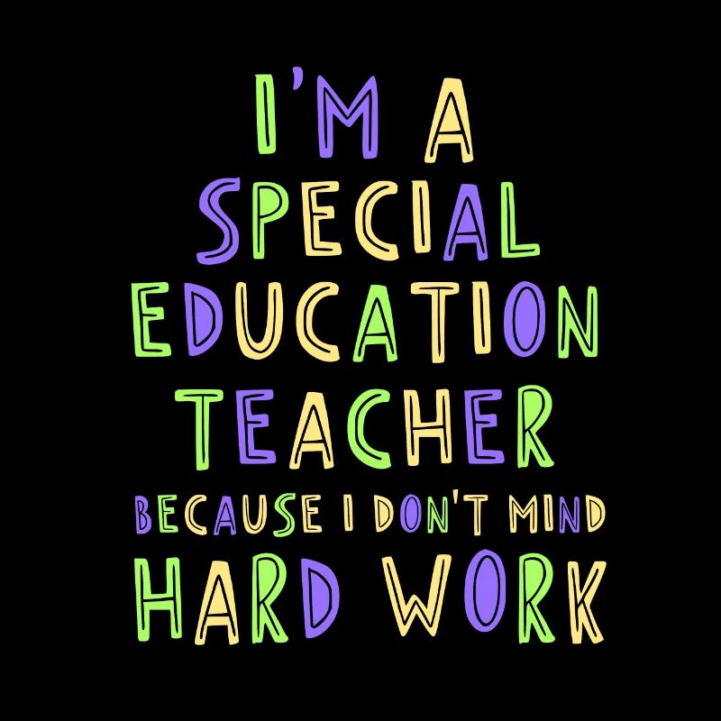 Im a special education teacher