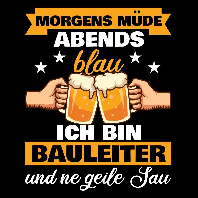 Morgens Müde Abends Blau Bauleiter