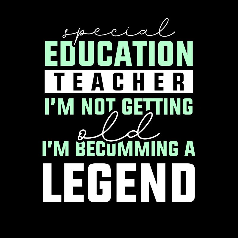 Special education teacher Im not getting old