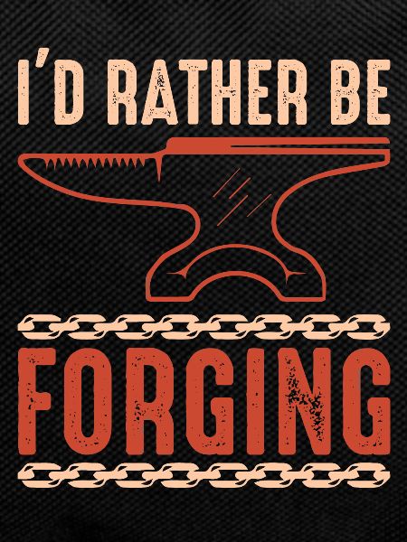 I'd Rather be Forging