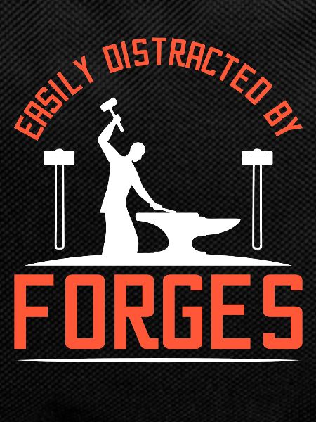 Easily distracted by forges