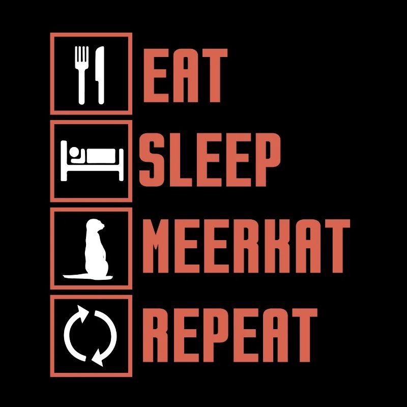Eat Sleep meerkat Repeat