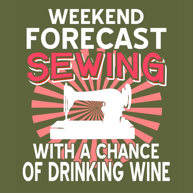 Weekend Forecast sewing and wine
