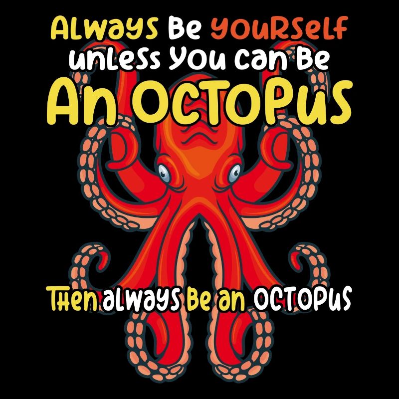 Sei ein Oktopus großer Oktopus mit lustigem Spruch