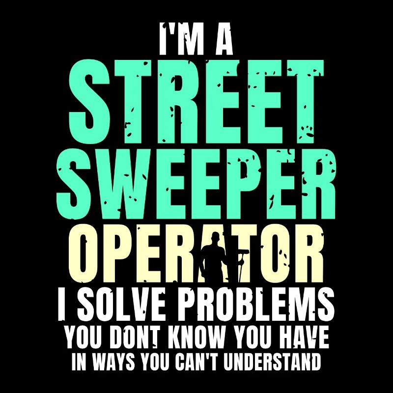 I'm a street sweeper operator
