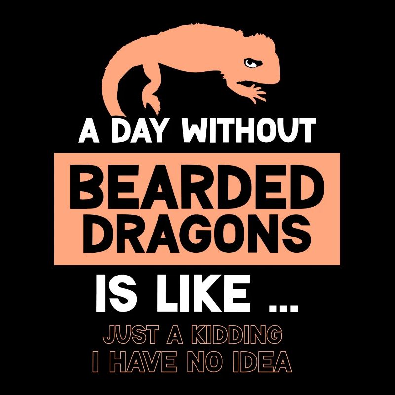 A day without Bearded Dragons is like