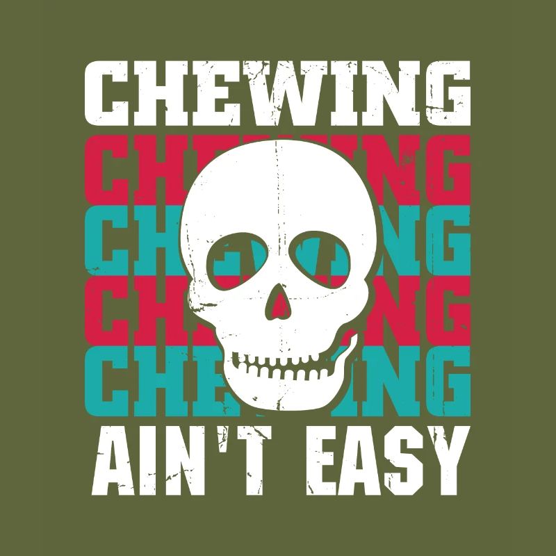 Chewing Ain't Easy