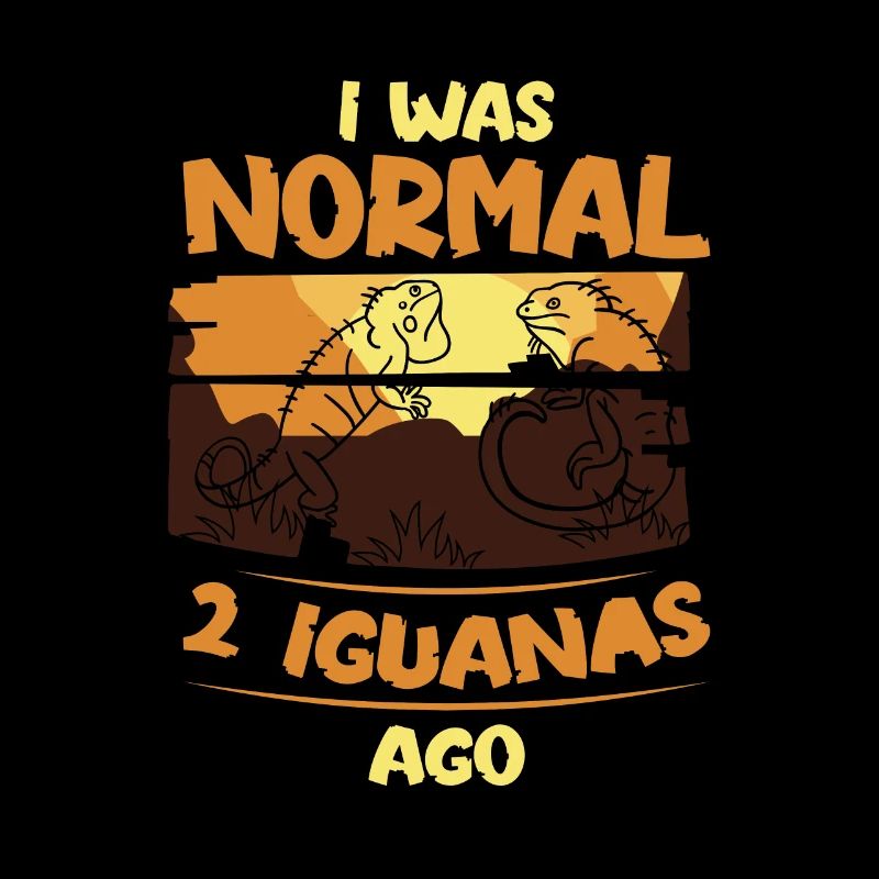 I was normal 2 Iguanas ago