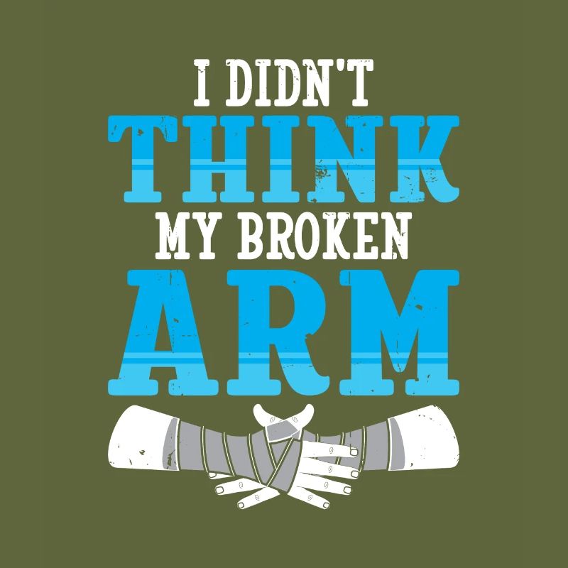I didnt think my broken arm