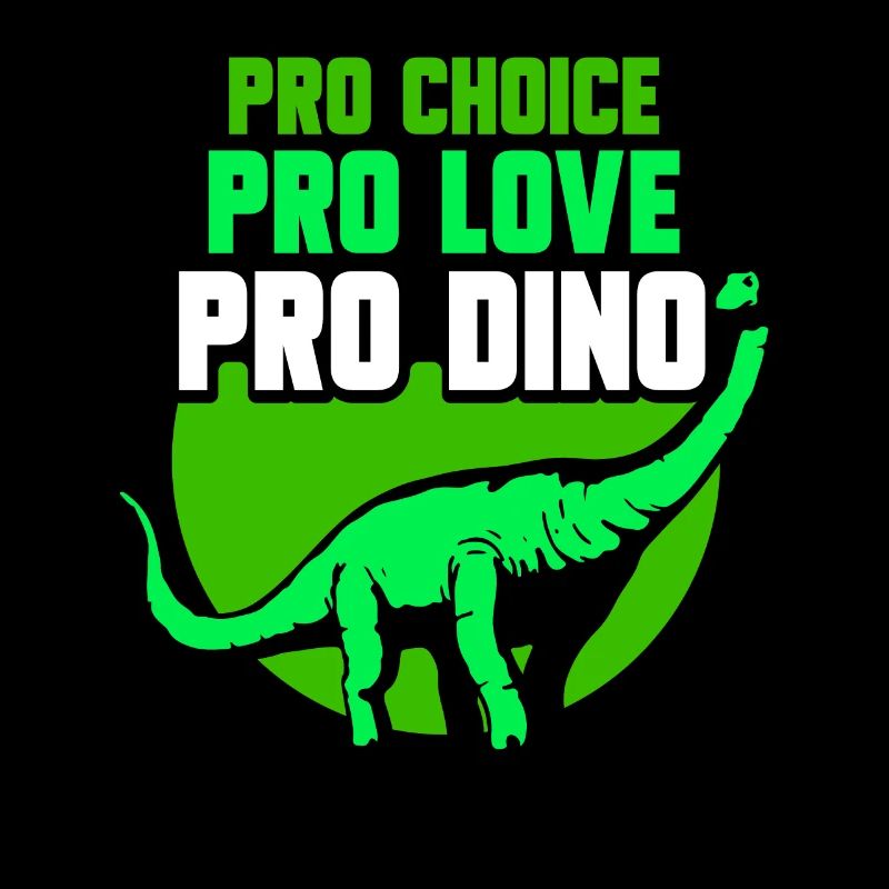Pro choice pro love pro dino