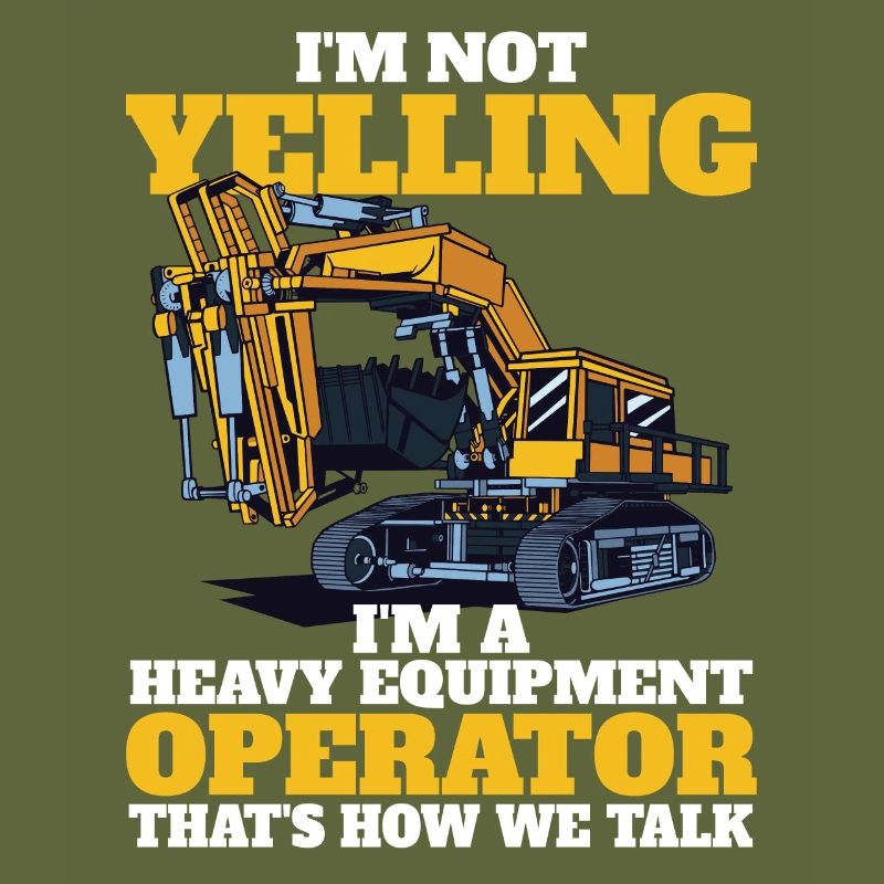 I don't scream heavy machinery operators