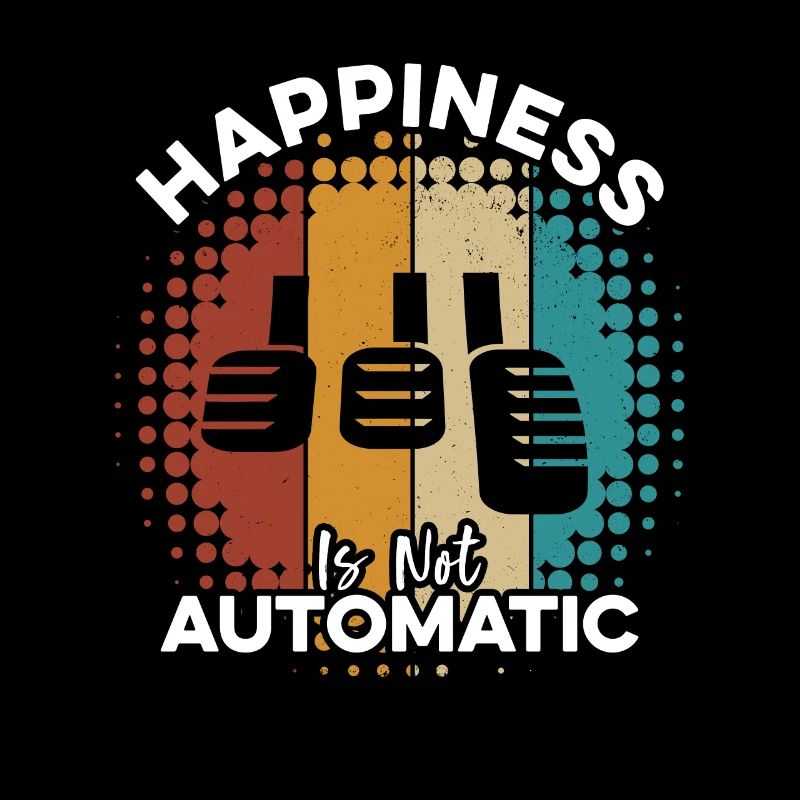 Happiness Is Not Automatic Manual Gearbox Stick