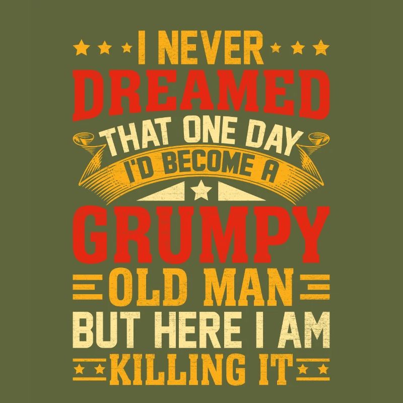 I Never Dreamed That I'd Become A Grumpy Old Man