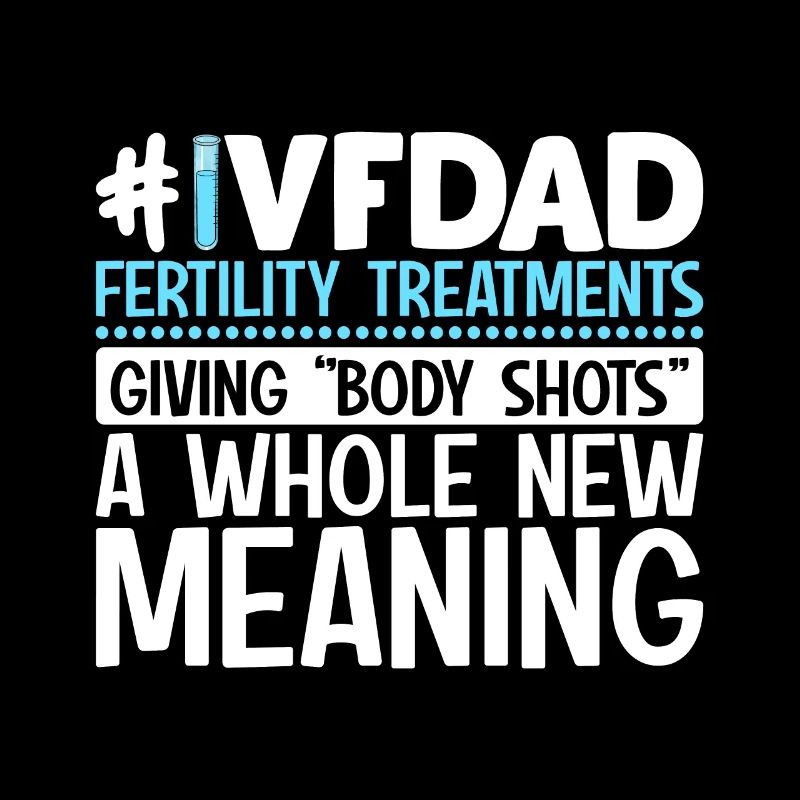 IVF Dad Funny Embryology Egg Retrieval 1 In 8
