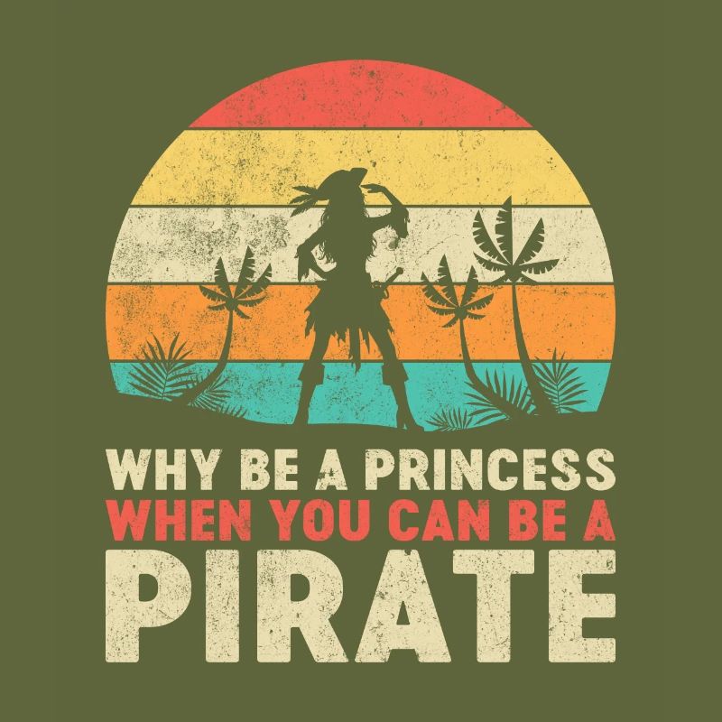 Why Be A Princess When You Can Be A Pirate Retro