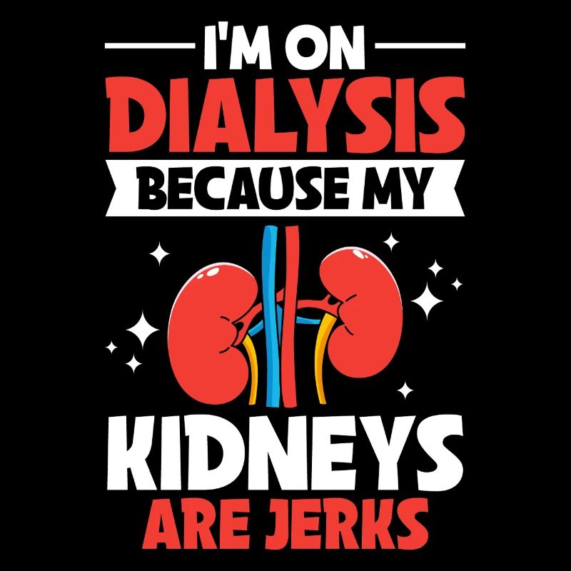 My Kidneys Are Jerks Funny Dialysis Nephrology